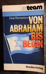 Von Abraham bis Begin. Notizen aus Israels Gegenwart und Vergangenheit