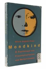 Mondkind. Psychologie von Frauenphantasien und Mutterträumen von Silvia Vegetti Finzi