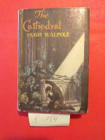 Hugh Walpole: " The Cathedral " A Novel Hugh Walpole: " The Cathedral " A Novel