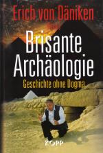 von Däniken, Erich: Brisante Archäologie von Däniken, Erich: Brisante Archäologie