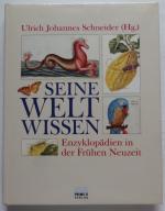 Seine Welt wissen. Enzyklopädien in der Frühen Neuzeit (Katalog zur Ausstellung der Universitätsbibliothek Leipzig und der Herzog August Bibliothek Wolfenbüttel)