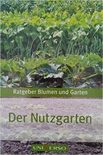 Der Nutzgarten   -Ratgeber Blumen und Garten