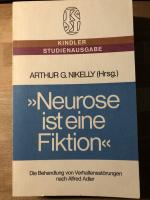 Neurose ist eine Fiktion". Die Behandlung von Verhaltensstörungen nach Alfred Adler.