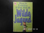 Fischer, Marie Louise: Wilde Jugend Fischer, Marie Louise: Wilde Jugend