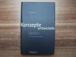 Konzepte entwickeln - Handfeste Anleitungen für bessere Kommunikation