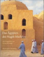 Das Ägypten des Nagib Machfus. Auszüge aus seinen Romanen und Fotografien von Georg Kürzinger.