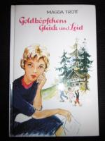 Magda Trott: Goldköpfchens Glück und Lei