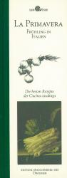 La Primavera - Frühling in Italien. Die besten Rezepte der Cucina casalinga