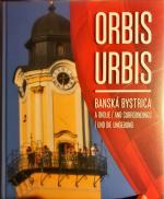 Orbis Urbis - Banská Bystrica a okolie / and surroundings/ und die Umgebung (dreisprachig: slowenisch/englisch/deutsch))