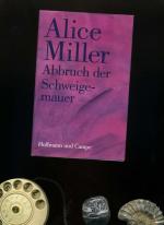 Alice Miller: Aufbruch der Schweigemache Alice Miller: Aufbruch der Schweigemache