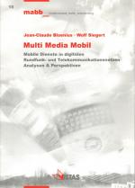 Multi Media Mobil - Mobile Dienste in digitalen Rundfunk- und Telekommunikationsnetzen Analysen und Perspektiven. Dt. /Engl.