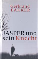 Gerbrand Bakker: Jasper und sein Knecht