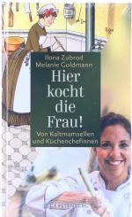 Hier kocht die Frau! - Von Kaltmamsellen und Küchenchefinnen