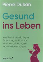 Gesund ins Leben - Wie Sie mit der richtigen Ernährung Ihr Kind vor ernährungsbedingten Krankheiten schützen