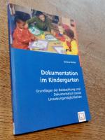Dokumentation im Kindergarten. Grundlagen der Beobachtung und Dokumentation sowie Umsetzungsmöglichkeiten