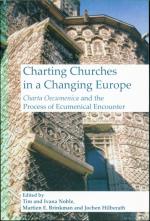 Charting Churches in a Changing Europe: Charta Oecumenica and the Process of Ecumenical Encounter (Currents of Encounter)