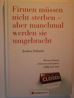 Firmen müssen nicht sterben - aber manchmal werden sie umgebracht - Warum Firmen scheitern und andere erfolgreich sind