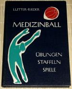 MEDIZINBALL - Übungen, Staffeln, Spiele