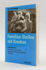 Familien-Stellen mit Kranken. Dokumentation eines Kurses für Kranke, begleitende Psychotherapeuten und Ärzte von Bert Hellinger