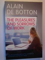 The Pleasures and Sorrows of Work