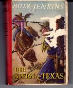 Der Stern von Texas. Billy Jenkins Wild-West-Erzählungen. Ein erregendes Abenteuer der Westmänner Billy Jenkins und Tom Prox.