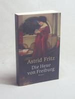 Astrid Fritz: Die Hexe von Freiburg : Ro Astrid Fritz: Die Hexe von Freiburg : Ro