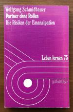 Partner ohne Rollen - Die Risiken der Emanzipation - Reihe: Leben lernen Nr. 75