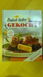 Einfach lecker gekocht  >>Mit Weinempfehlung zu jedem Rezept<<