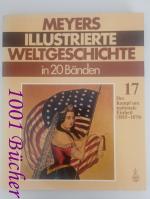 Meyers Illustrierte Weltgeschichte in 20 Bänden ~ Band 17: Der Kampf um nationale Einheit (1815 - 1870)