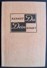 Kennst du Dein Kind ? Eine Fibel für Eltern und Erzieher (4. Auflage, 1956)