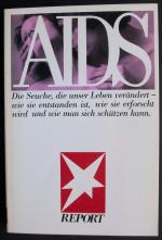 AIDS Die Seuche, die unser Leben verändert - wie sie entstanden ist, wie sie erforscht wird und wie man sich schützen kann (1. Auflage 1987)