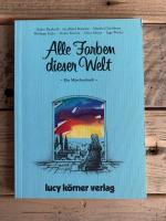 Alle Farben dieser Welt - Ein Märchenbuch