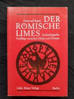 Der römische Limes. Archäologische Ausflüge zwischen Rhein und Donau