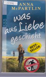 Anna McPartlin: Was aus Liebe geschieht Anna McPartlin: Was aus Liebe geschieht