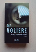 Marc-Oliver Bischoff: Die Voliere Marc-Oliver Bischoff: Die Voliere