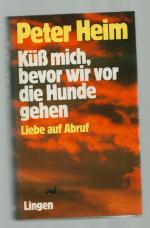 Küß mich, bevor wir vor die Hunde gehen / Liebe auf Abruf--zwei Romane