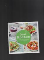 Gesund Kochen. Leckere Rezepte für jeden