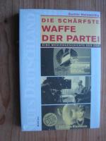 Die schärfste Waffe der Partei - Eine Mediengeschichte der DDR