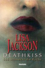 Lisa Jackson: Deathkiss - Süß schmeck Lisa Jackson: Deathkiss - Süß schmeck