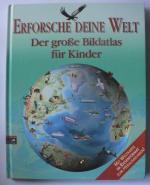 Erforsche deine Welt - Der große Bildatlas für Kinder