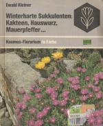 Winterharte Sukkulenten: Kakteen, Hauswurz, Mauerpfeffer. Kosmos-Florarium in Farbe