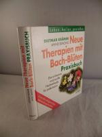 Neue Therapien mit Bach-Blüten, Praxisbuch