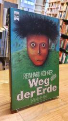 Reinhard Köhrer: Weg der Erde - Ein Scie Reinhard Köhrer: Weg der Erde - Ein Scie
