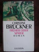 Christine Brückner: Früher oder später Christine Brückner: Früher oder später