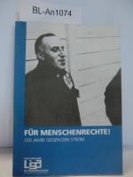 Für Menschenrechte! 100 Jahre gegen den Strom