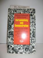 Versammlung und Demonstration Versammlungstechniken, Gesetzestexte, Geschäftsordnungsregeln, öffentliche Rechte und Pflichten für Vereine, Gewerkschaften, Parteien