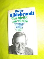 Dieter Hildebrandt: Was bleibt mir übrig Dieter Hildebrandt: Was bleibt mir übrig