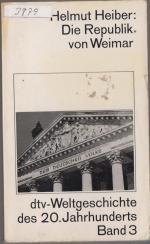 Die Republik von Weimar - Weltgeschichte des 20. Jahrhunderts - Band 3