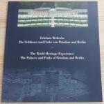 Erlebnis Welterbe. Die Schlösser und Parks von Potsdam und Berlin. The World Heritage Experience. The Palaces and Parks of Potsdam and Berlin