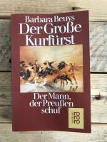 Barbara Beuys: Der Grosse Kurfürst Barbara Beuys: Der Grosse Kurfürst
